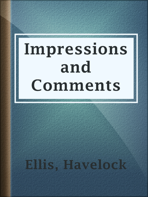 Title details for Impressions and Comments by Havelock Ellis - Available